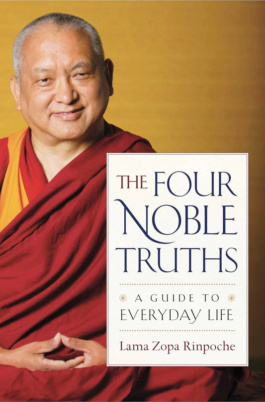 The Four Noble Truths By Lama Zopa Rinpoche