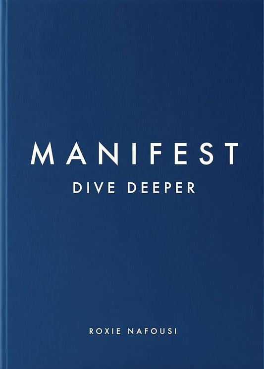 Manifest: Dive Deeper: The No 5 Sunday Times Bestseller By Roxie Nafousi