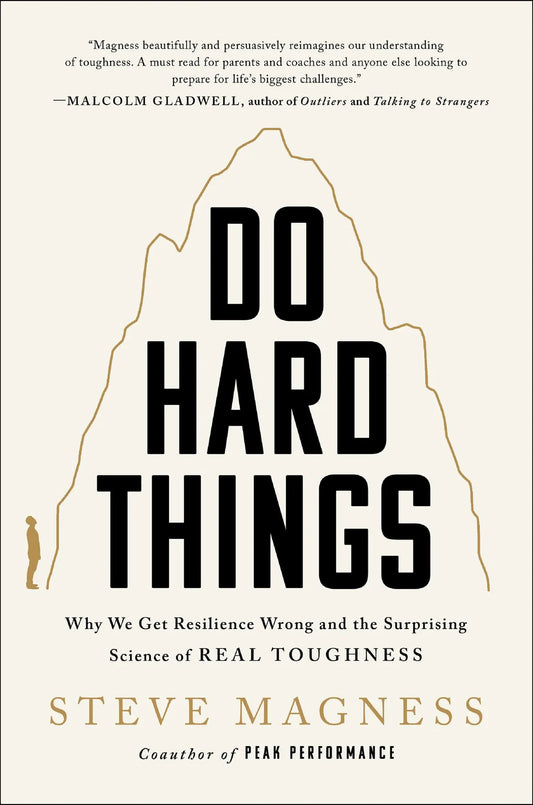 Do Hard Things By Steve Magness