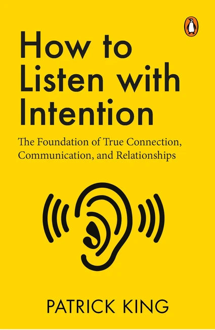 How to Listen with Intention By Patrick King