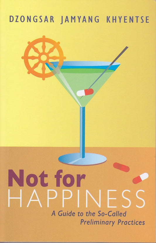 Not For Happiness By  Dzongsar Jamyang Khyentse Rinpoche