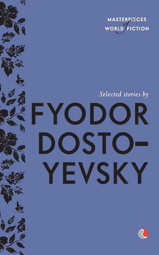 Selected Stories by Fyodor Dostoevsky By Fyodor Dostoevsky & Terry O'Brien