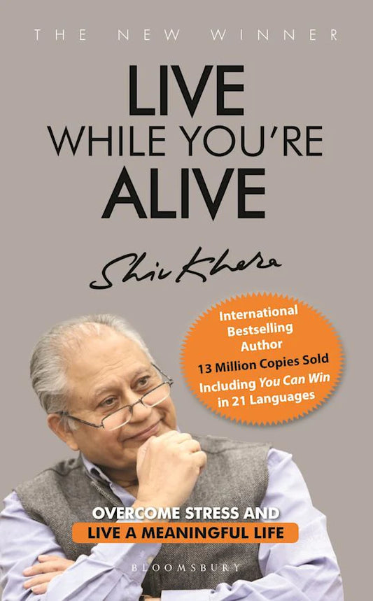 Live While You're Alive By Shiv Khera