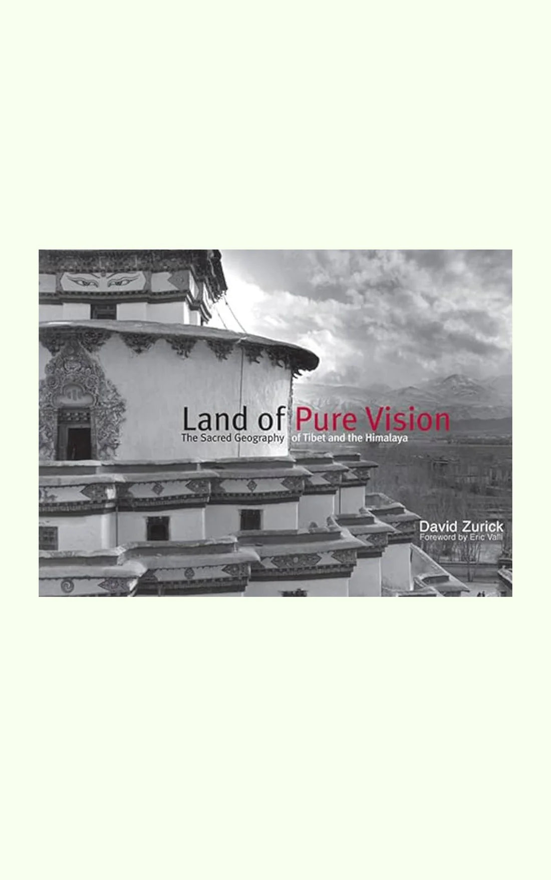 Land of Pure Vision By David Zurick & Eric Valli