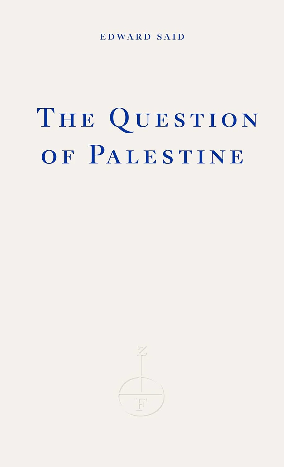 The Question of Palestine ByEdward W. Said