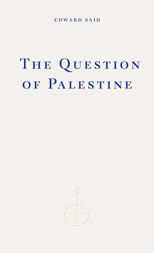 The Question of Palestine ByEdward W. Said