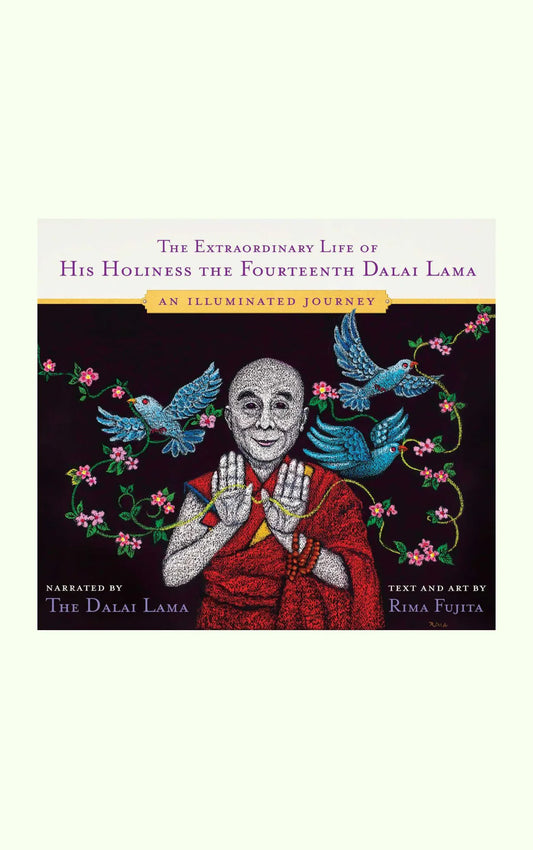 The Extraordinary Life of His Holiness the Fourteenth Dalai Lama By Dalai Lama XIV & Rima Fujita