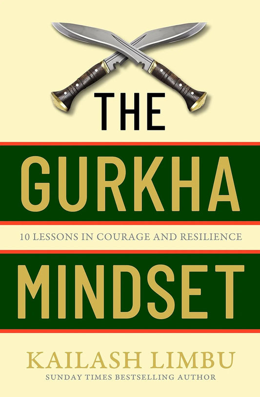 The Gurkha Mindset By Kailash Limbu