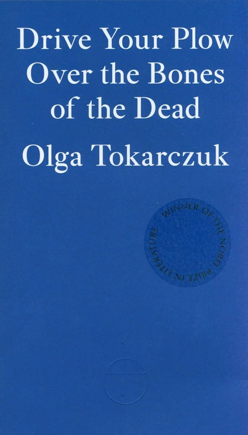 Drive Your Plow Over the Bones of the Dead By Olga Tokarczuk