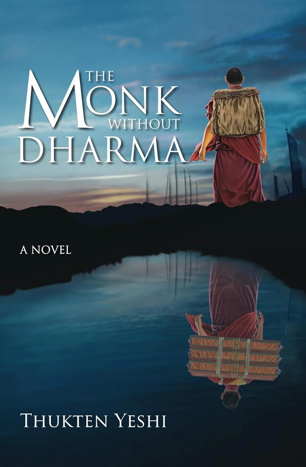 The Monk without Dharma By Thukten Yeshi