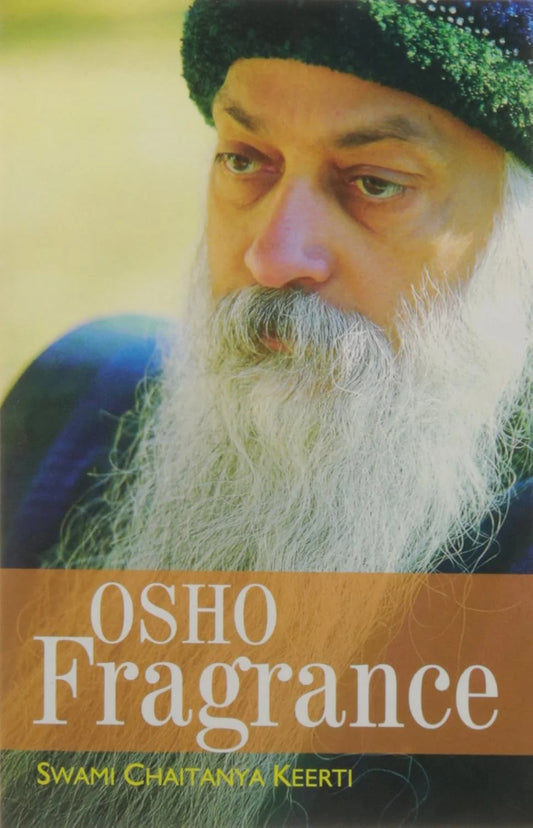Osho Fragrance By Swami Chaitanya Keerti