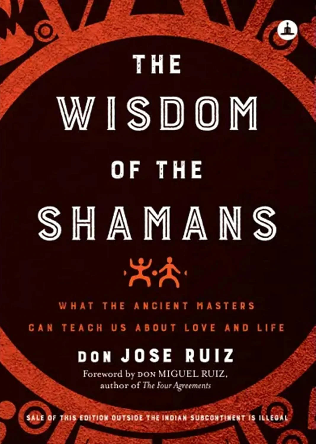 The Wisdom of Shamans By Don Jose Ruiz