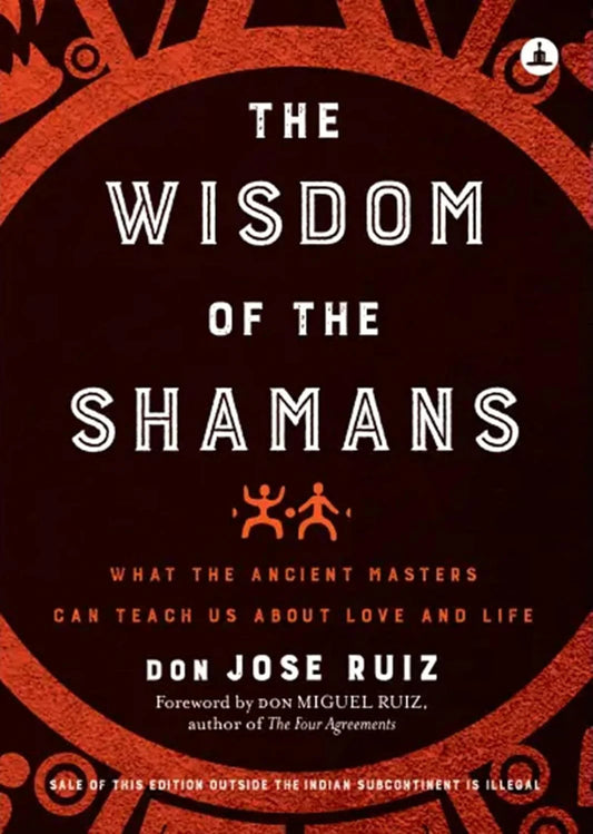 The Wisdom of Shamans By Don Jose Ruiz
