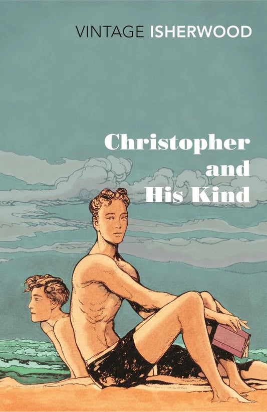 Christopher and His Kind By  Christopher Isherwood