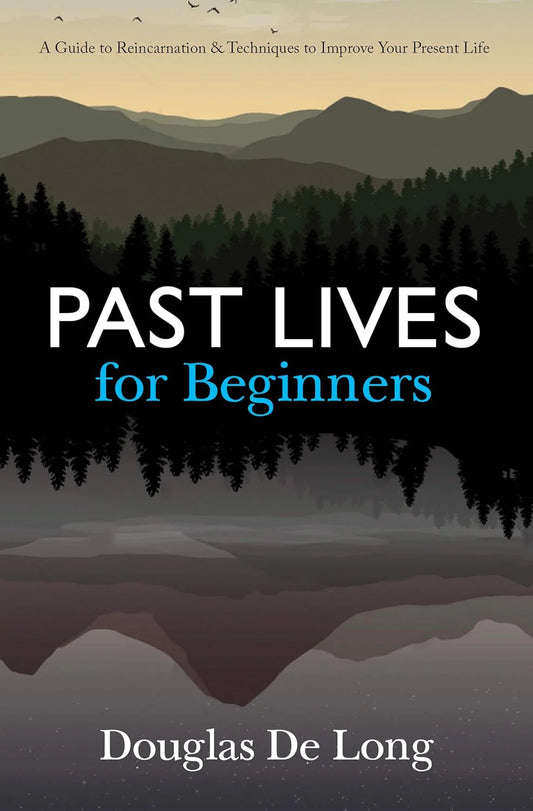 Past lives for beginners By  Douglas De Long