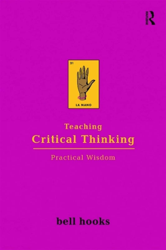 Teaching Critical Thinking By  bell hooks