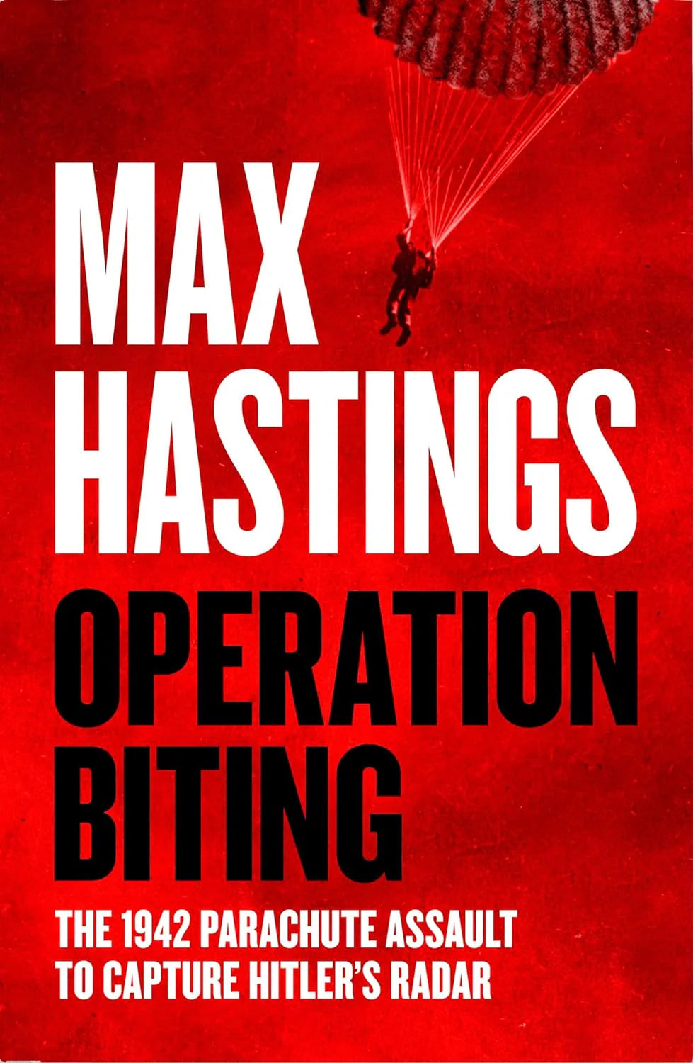 Operation Biting By Max Hastings