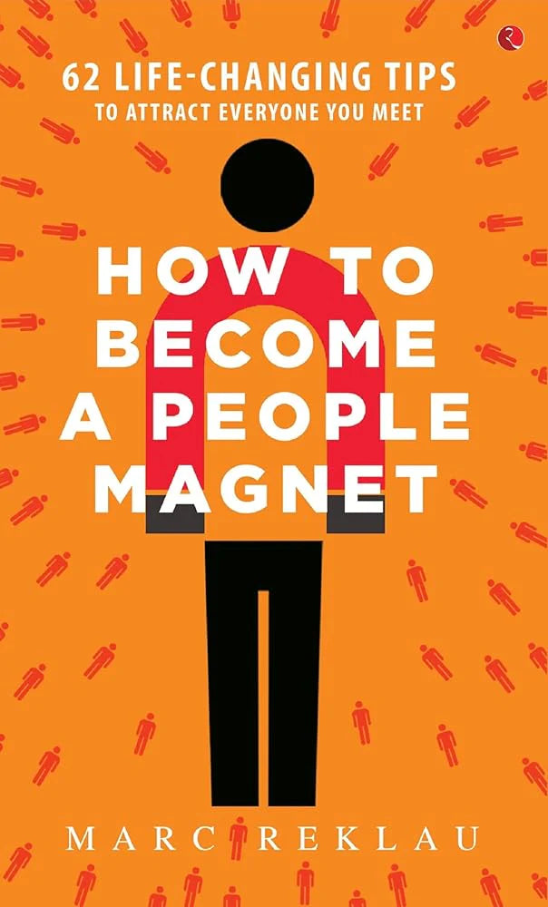 How to Become a People Magnet By Marc Reklau