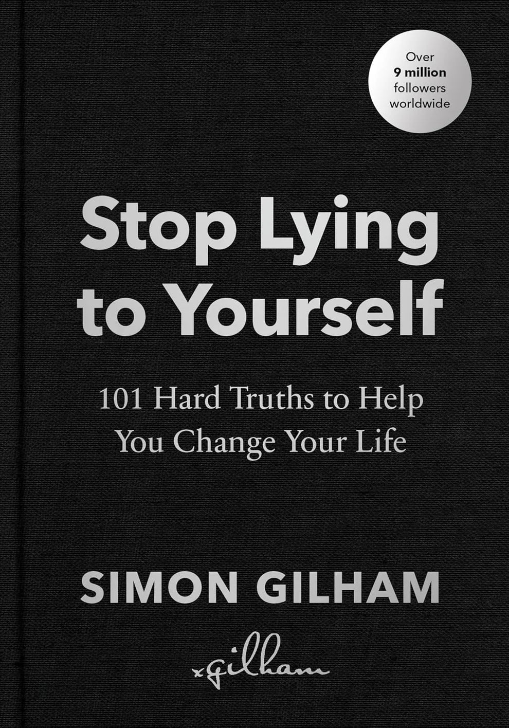Stop Lying to Yourself By Simon Gilham