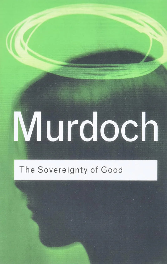 The Sovereignty of Good By Iris Murdoch