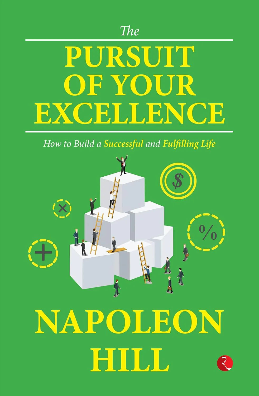 The Pursuit of Your Excellence By Napoleon Hill