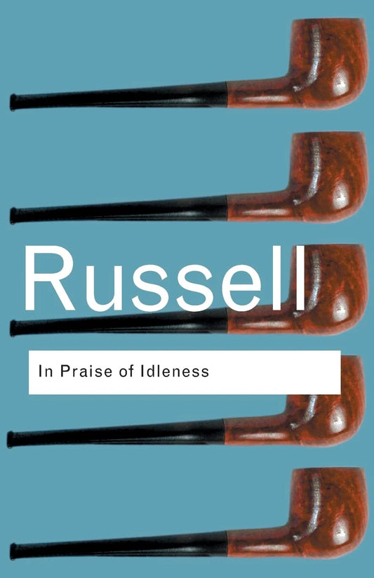 In Praise of Idleness By Bertrand Russell