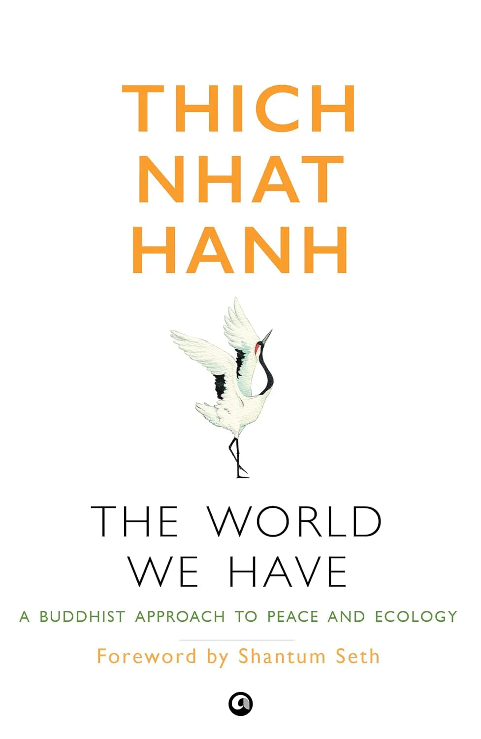 The World We Have By Thich Nhat Hanh