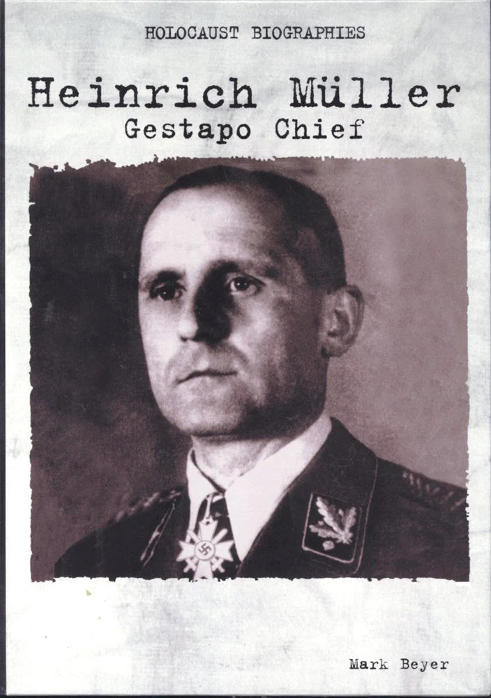 Holocaust Biography:Heinrich Muller By Mark Beyer