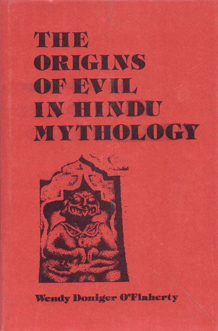 The Origins of Evil in Hindu Mythology By W. D. O. Flaherty