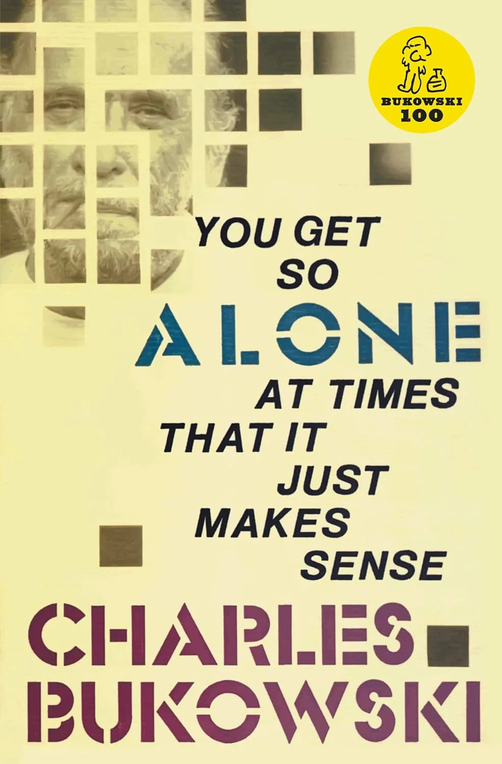 You Get So Alone at Times By Charles Bukowski