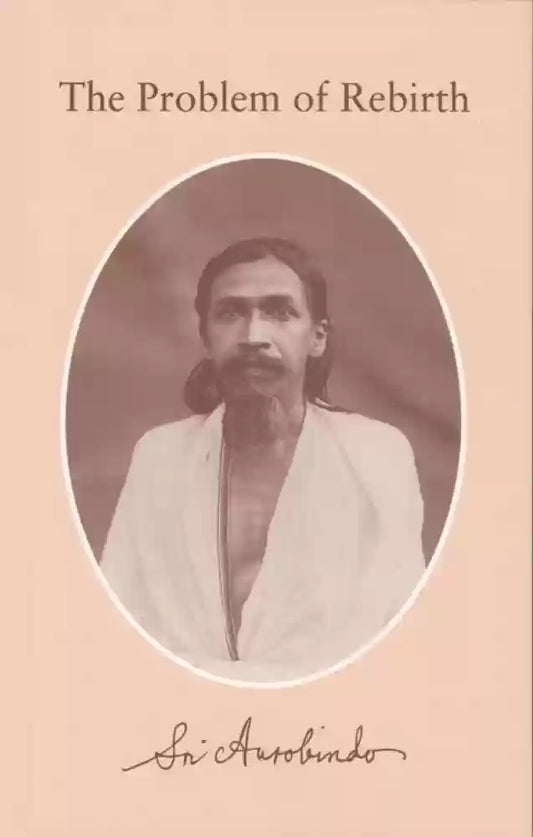 The Problem of Rebirth BySri Aurobindo