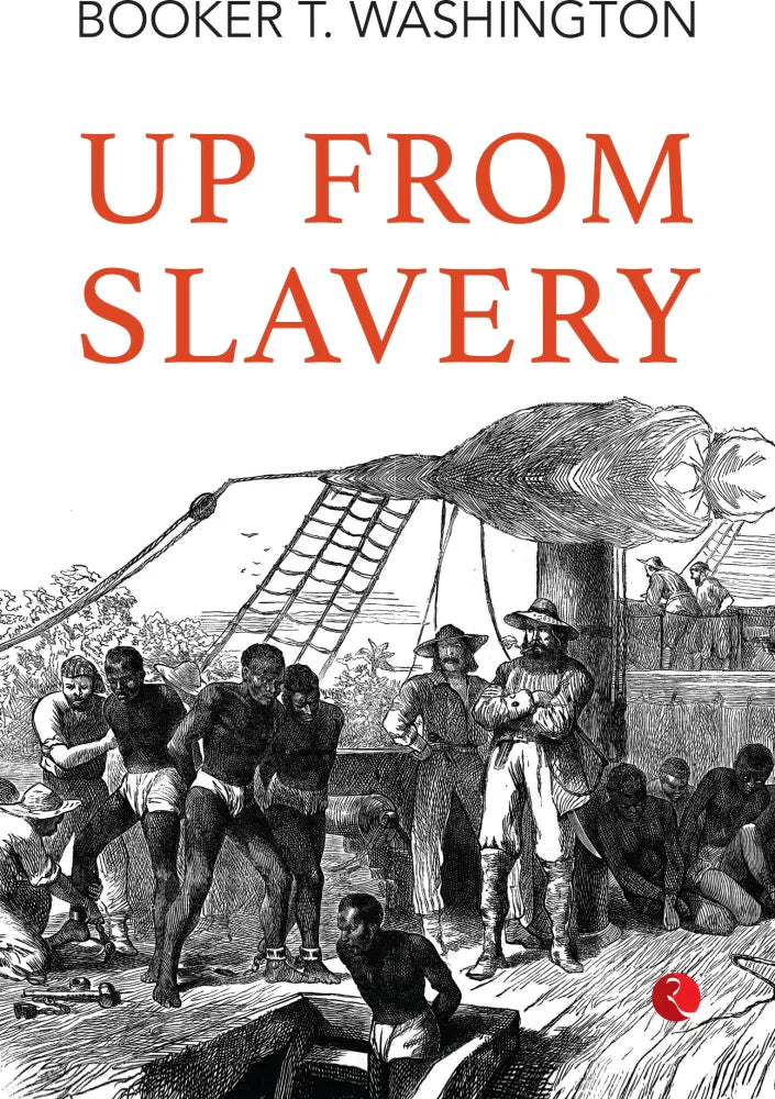 Up From Slavery By Booker T. Washington