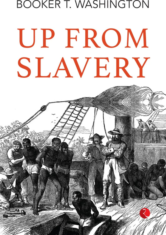 Up From Slavery By Booker T. Washington