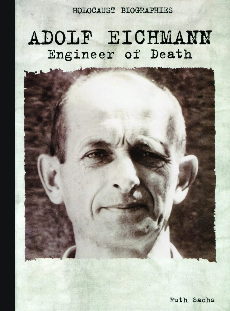 Holocaust Biographies:Adolf Eichmann By Ruth Sach