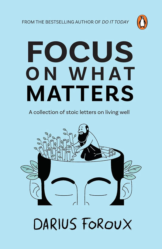 Focus on What Matters By Darius Foroux