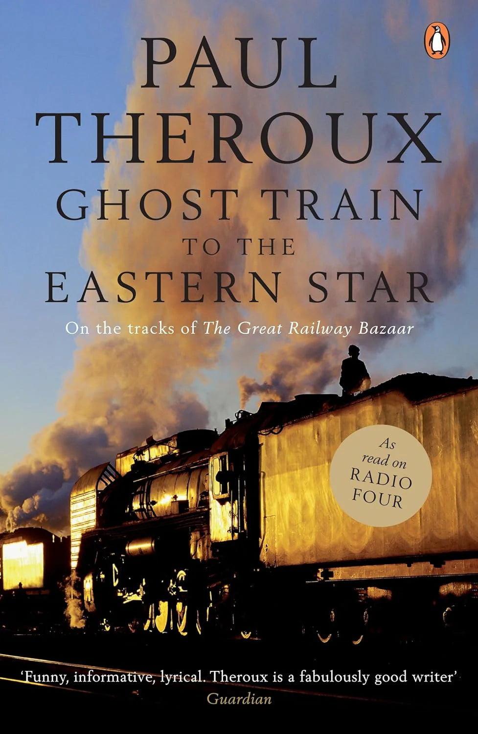 Ghost Train to the Eastern Star By  Paul Theroux