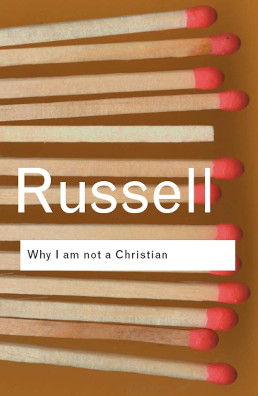 Why I Am Not a Christian By Bertrand Russell