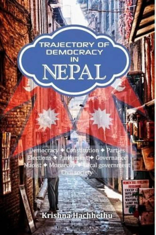 Trajectory of Democracy in Nepal By Krishna Hachhethu