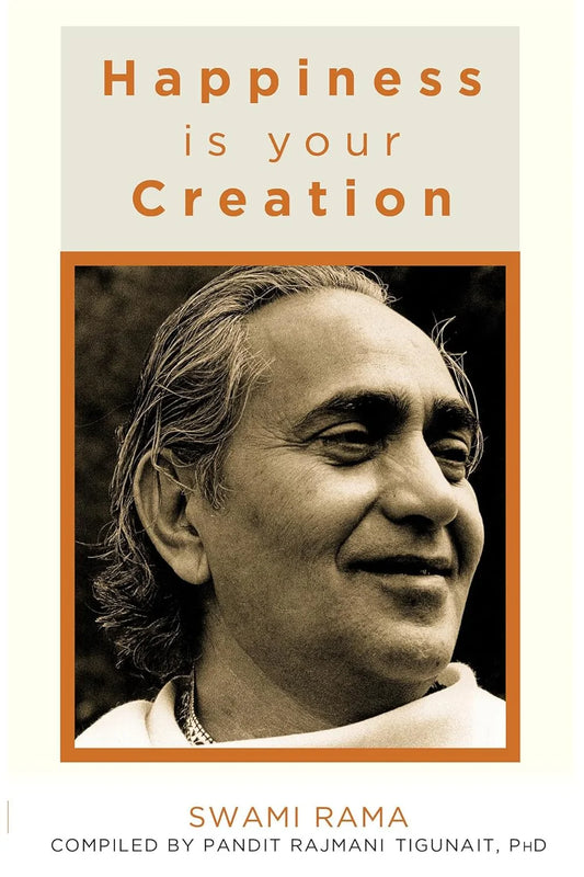 Happiness is Your Creation By Swami Rama