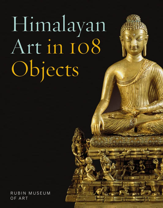 Himalayan Art in 108 Objects By Karl Debreczeny & Elena Pakhoutova