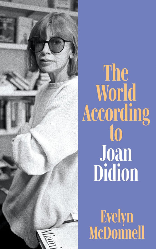 The World According to Joan Didion By Evelyn McDonnell