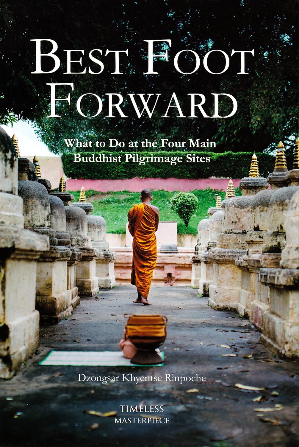 Best Foot Forward By Dzongsar Khyentse Rinpoche