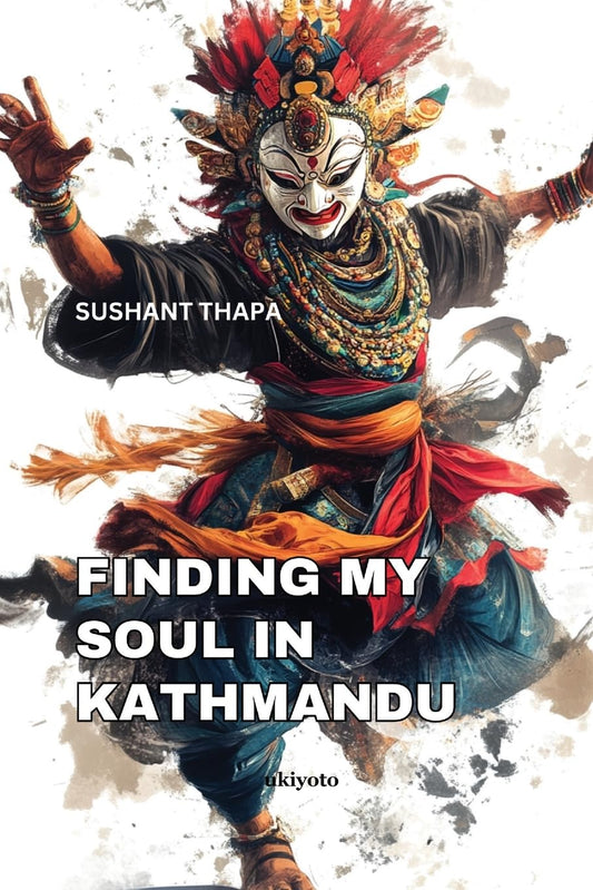 Finding My Soul in Kathmandu By Sushant Thapa