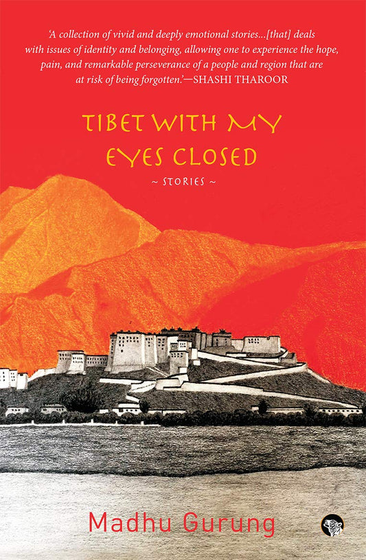 Tibet With My Eyes Closed By Madhu Gurung