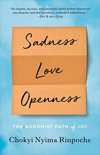 Sadness, Love, Openness By Chokyi Nyima Rinpoche