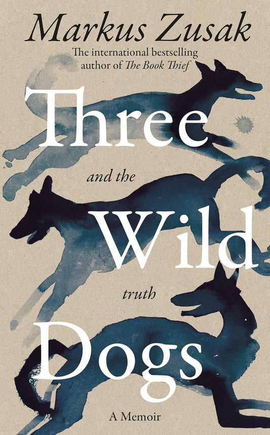 Three Wild Dogs By Markus Zusak