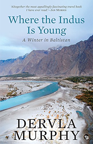 Where the Indus Is Young By Dervla Murphy