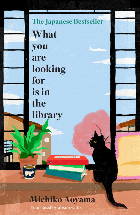 What You Are Looking for is in the Library By Michiko Aoyama Alison Watts (Translator)