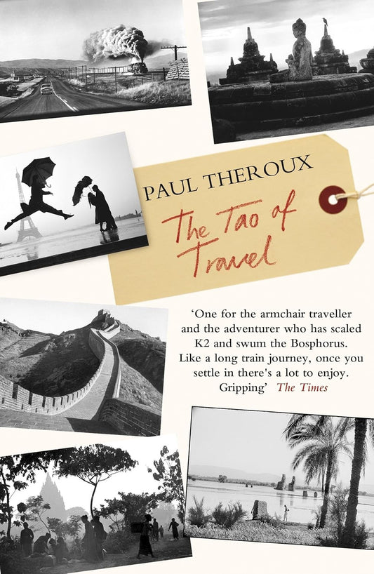 Tao of Travel By Paul Theroux