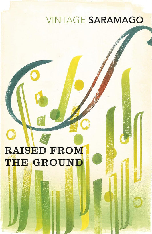 Raised From The Ground By José Saramago